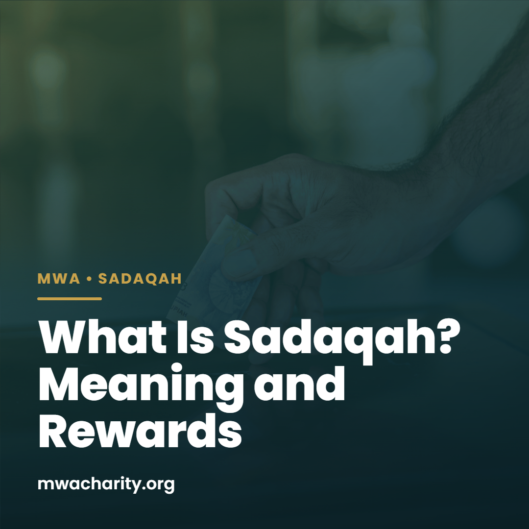 What Is Sadaqah? Meaning and Rewards
