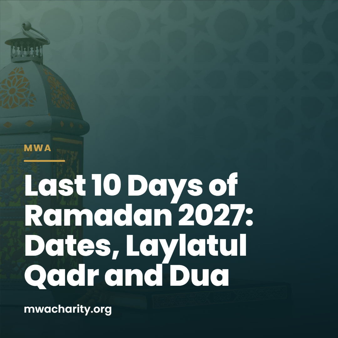 Last 10 Days of Ramadan 2027: Dates, Laylatul Qadr and Dua