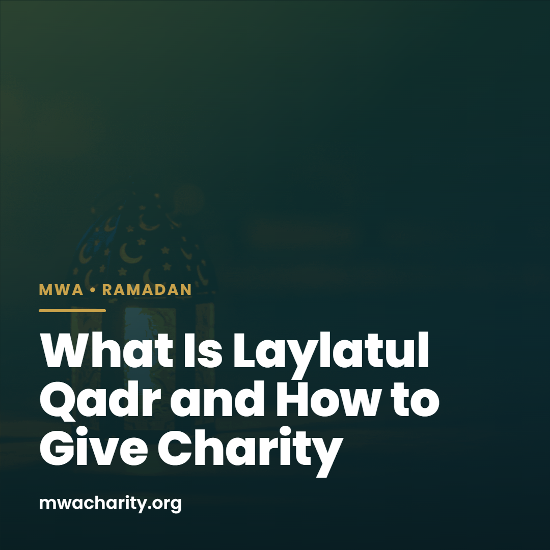 What Is Laylatul Qadr and How to Give Charity