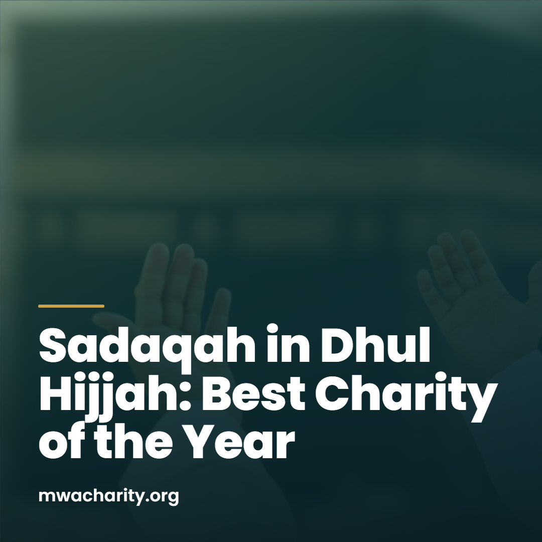 Sadaqah in Dhul Hijjah: Best Charity of the Year